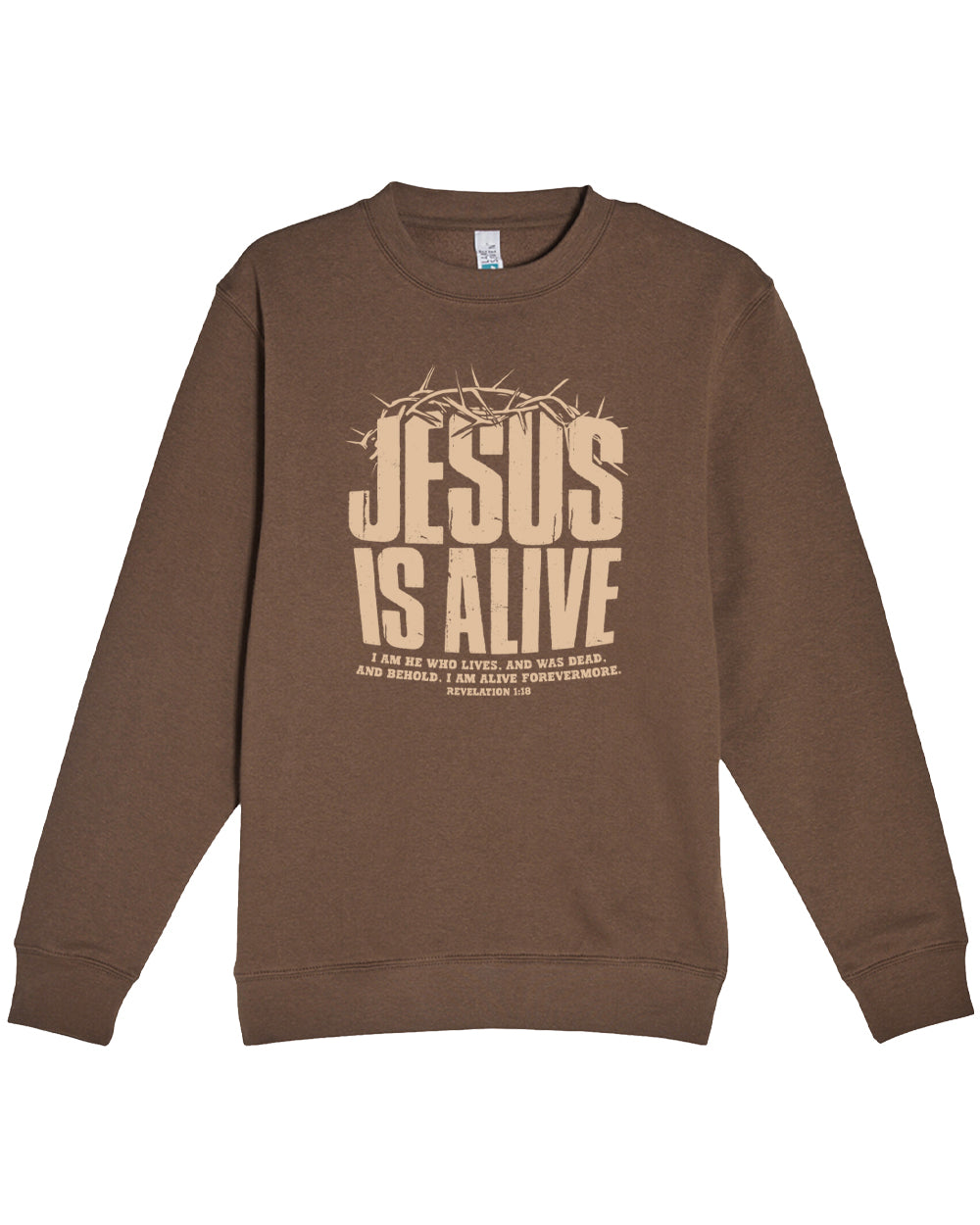 Brown sweatshirt withJesus Is Alive Christian resurrection sweatshirt Revelation 1:18