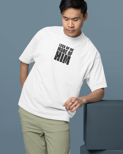 LESS OF ME, MORE OF HIM – John 3:30 Oversized Christian Streetwear Tee